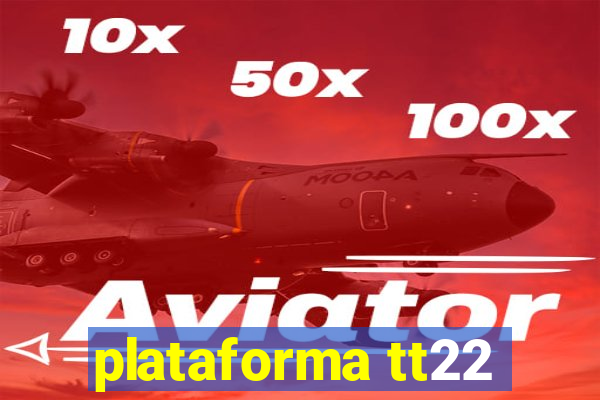 plataforma tt22